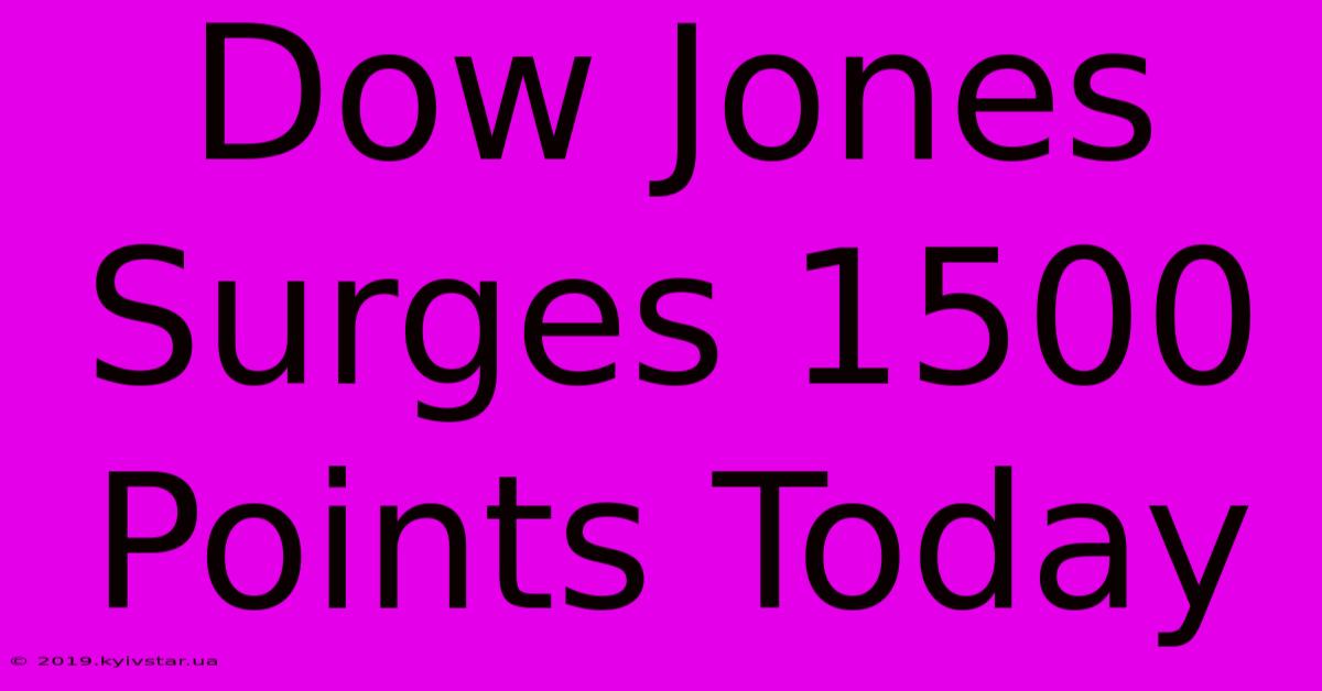 Dow Jones Surges 1500 Points Today