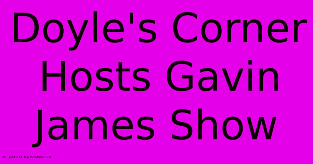 Doyle's Corner Hosts Gavin James Show