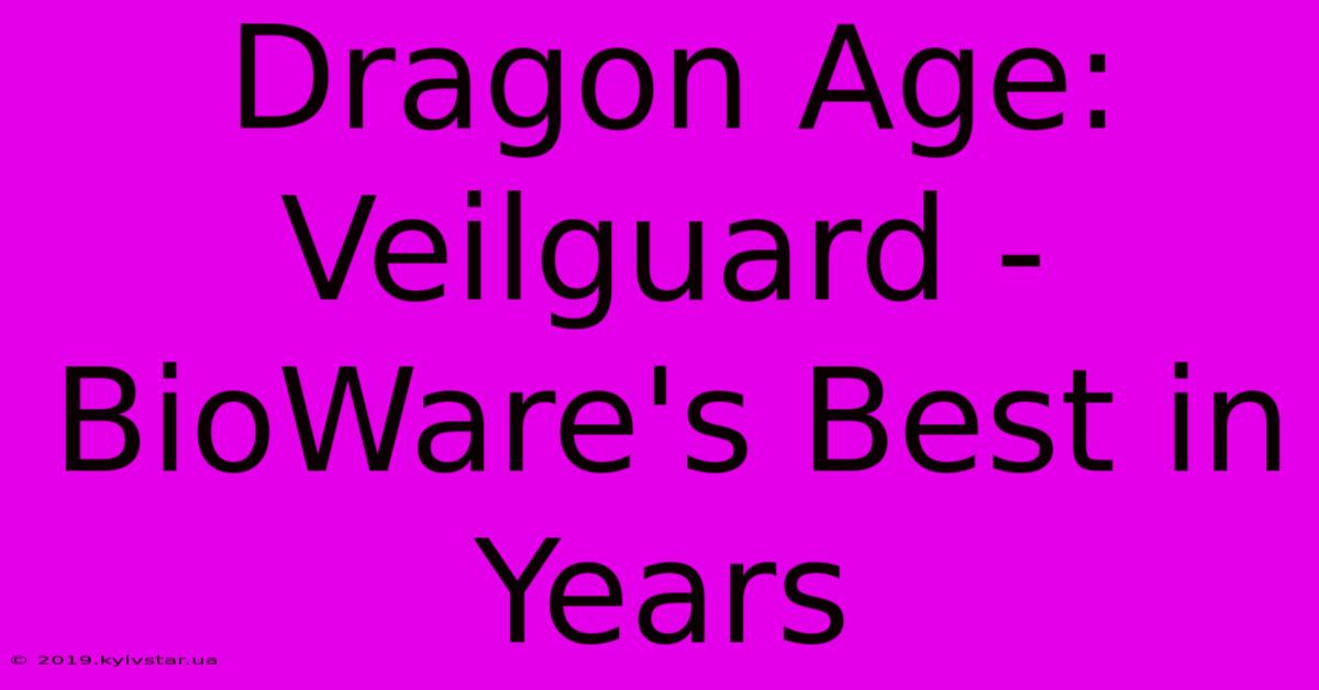 Dragon Age: Veilguard - BioWare's Best In Years