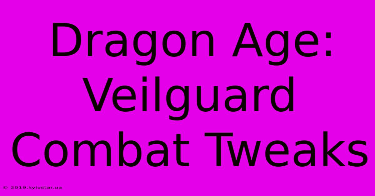 Dragon Age: Veilguard Combat Tweaks 