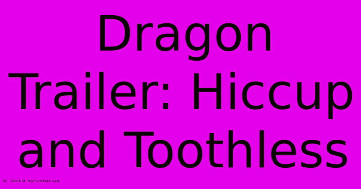 Dragon Trailer: Hiccup And Toothless