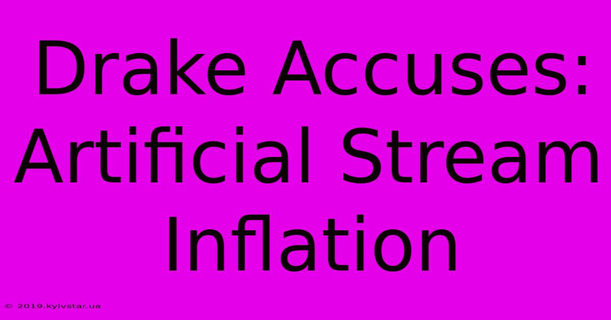 Drake Accuses: Artificial Stream Inflation