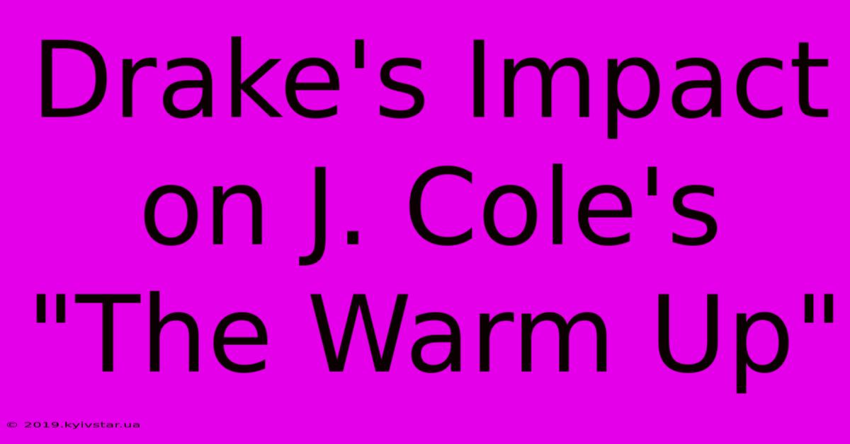 Drake's Impact On J. Cole's 