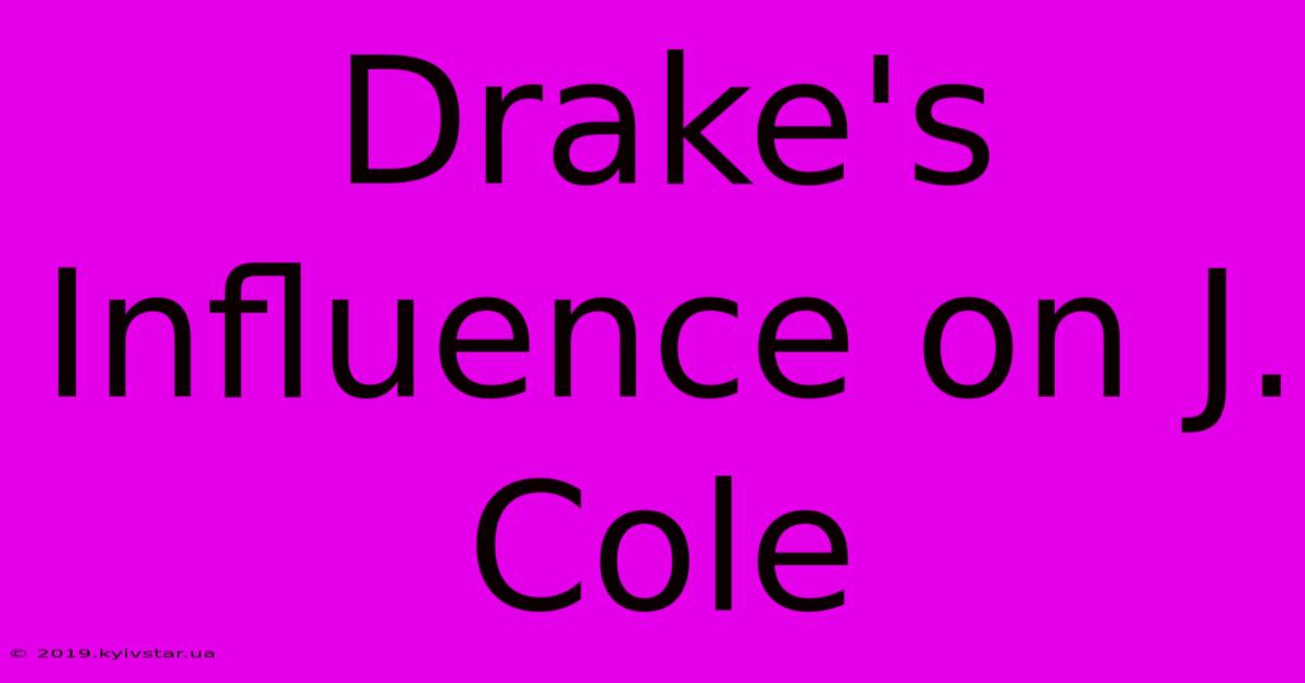 Drake's Influence On J. Cole