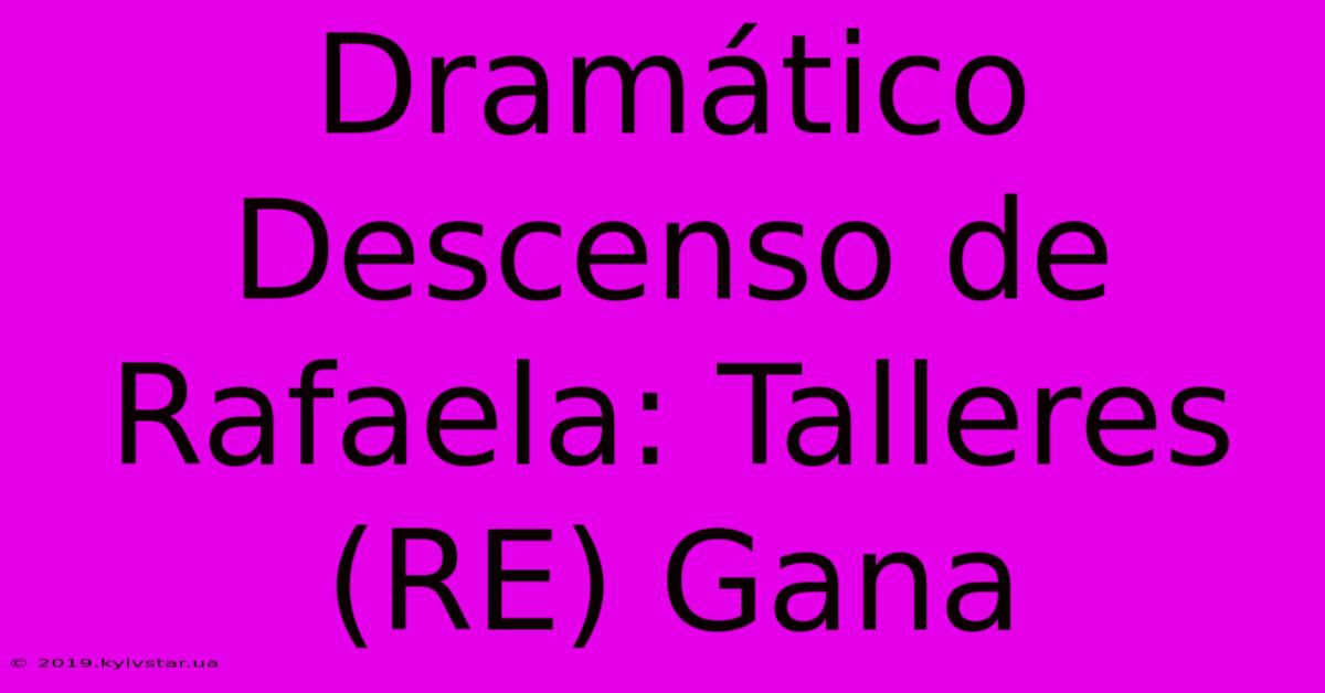 Dramático Descenso De Rafaela: Talleres (RE) Gana