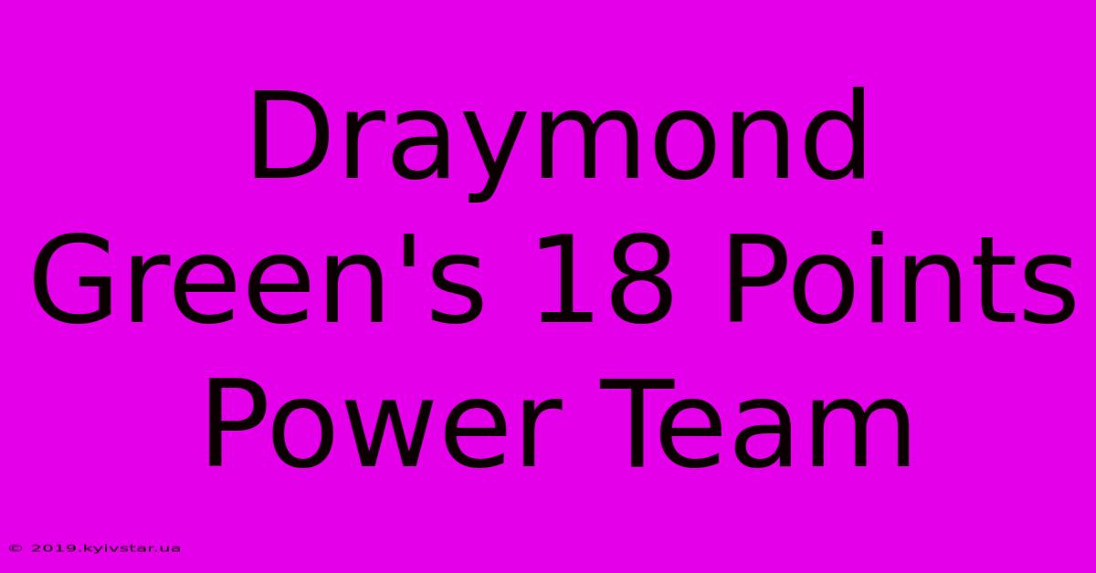 Draymond Green's 18 Points Power Team 