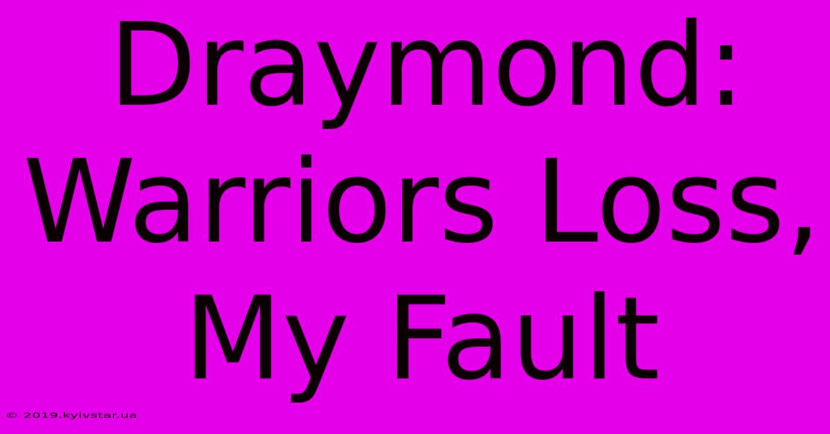 Draymond: Warriors Loss, My Fault