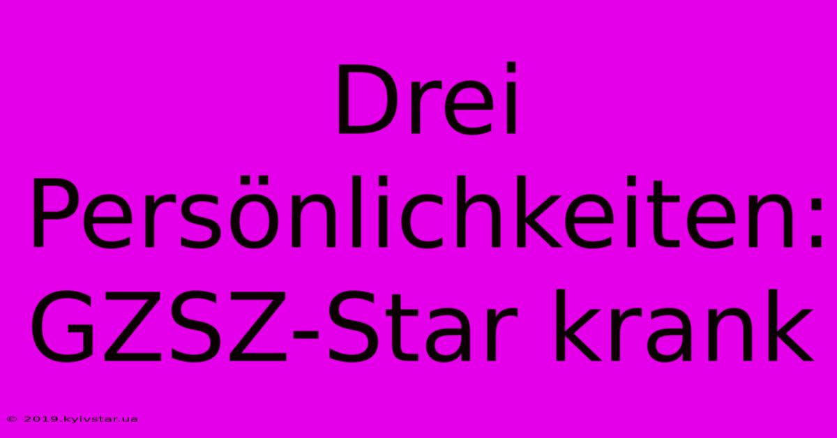 Drei Persönlichkeiten: GZSZ-Star Krank