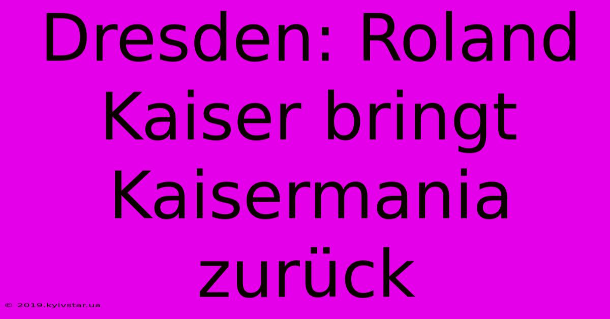 Dresden: Roland Kaiser Bringt Kaisermania Zurück