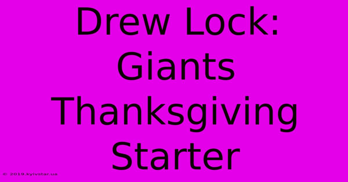 Drew Lock: Giants Thanksgiving Starter