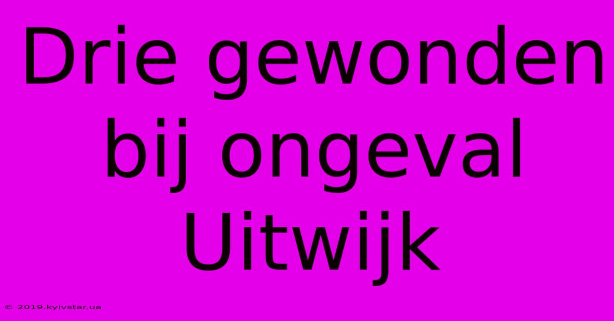 Drie Gewonden Bij Ongeval Uitwijk