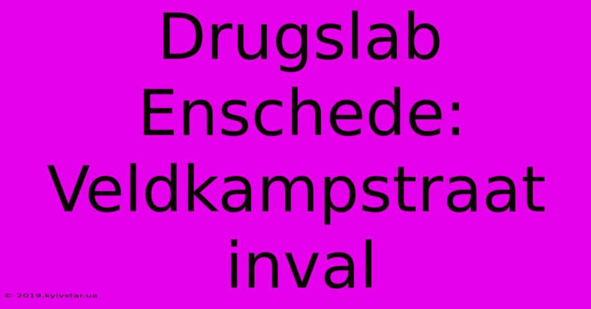 Drugslab Enschede: Veldkampstraat Inval