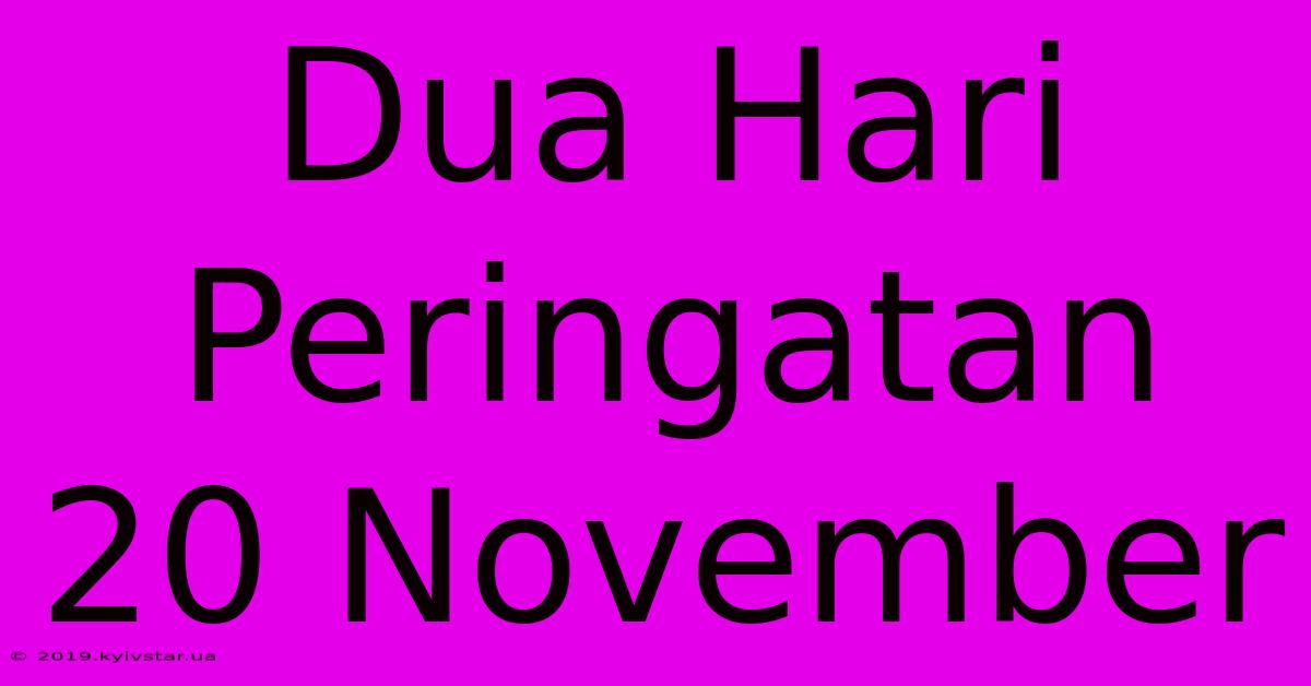 Dua Hari Peringatan 20 November