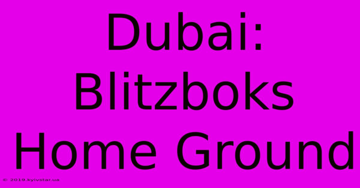 Dubai: Blitzboks Home Ground