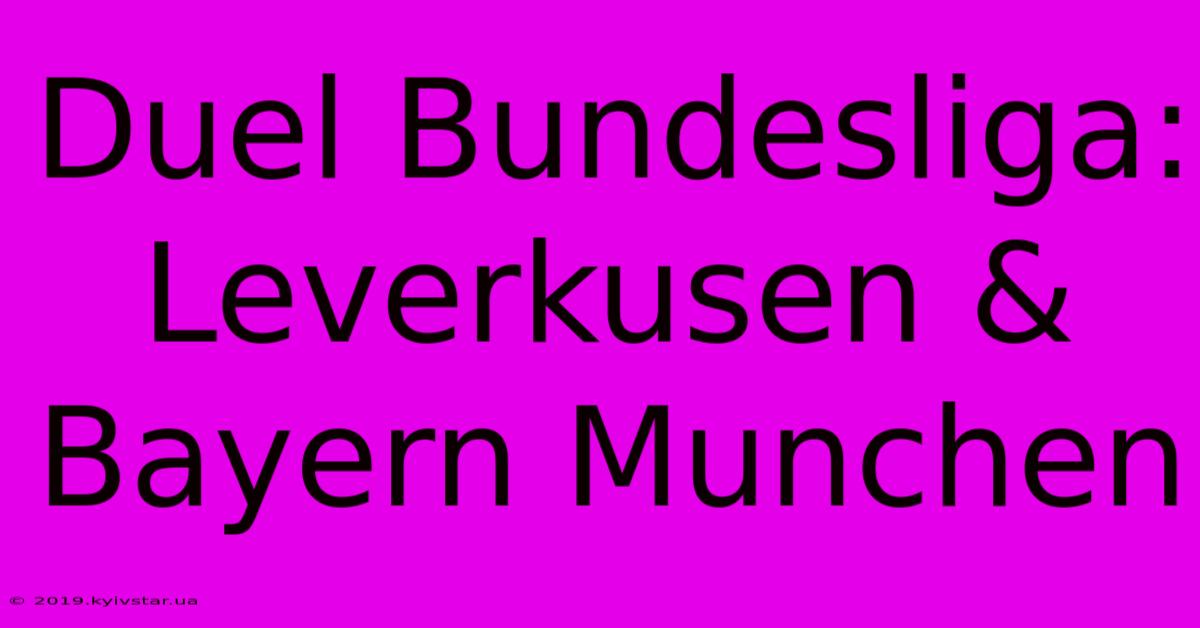 Duel Bundesliga: Leverkusen & Bayern Munchen  