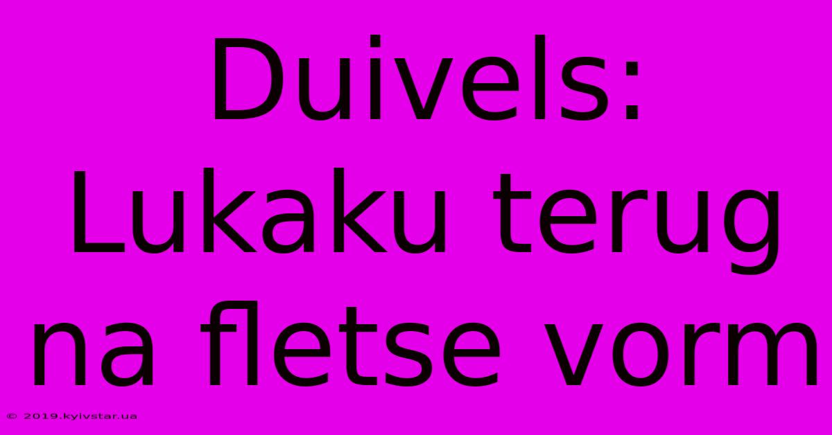 Duivels: Lukaku Terug Na Fletse Vorm