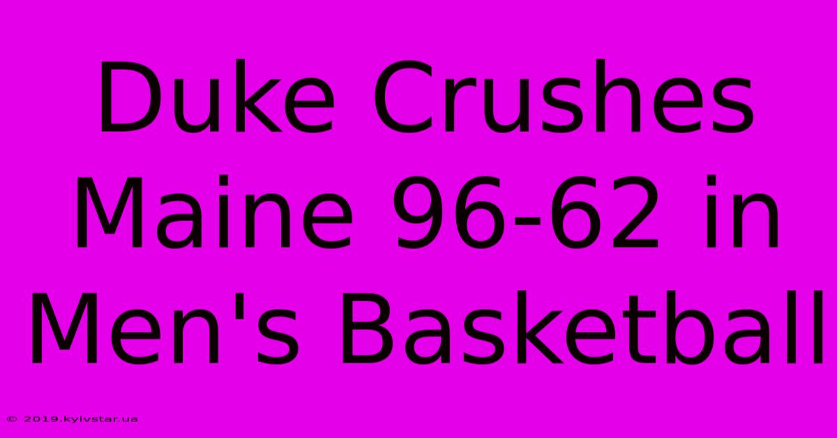 Duke Crushes Maine 96-62 In Men's Basketball