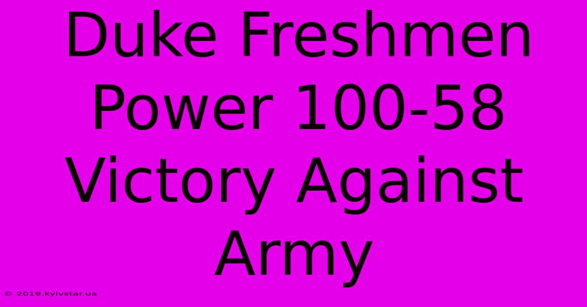 Duke Freshmen Power 100-58 Victory Against Army