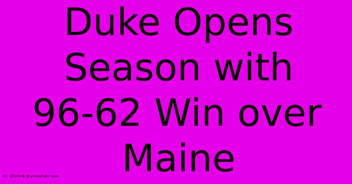 Duke Opens Season With 96-62 Win Over Maine 