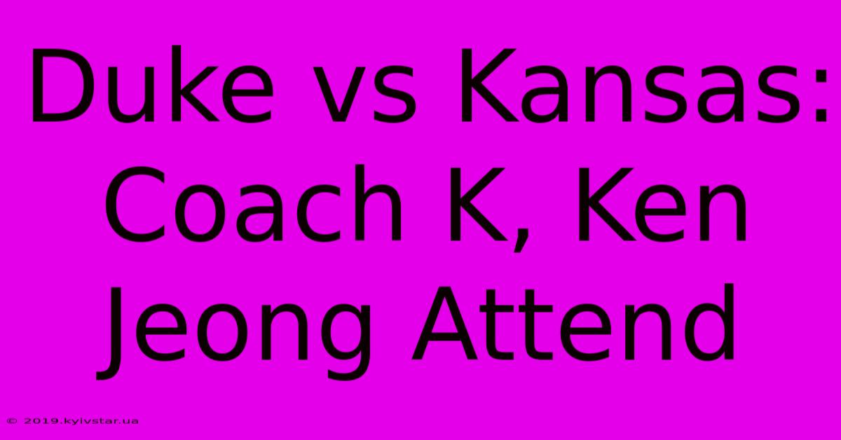 Duke Vs Kansas: Coach K, Ken Jeong Attend