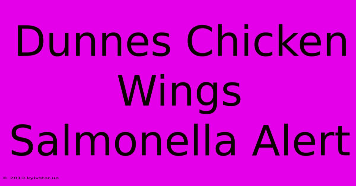 Dunnes Chicken Wings Salmonella Alert