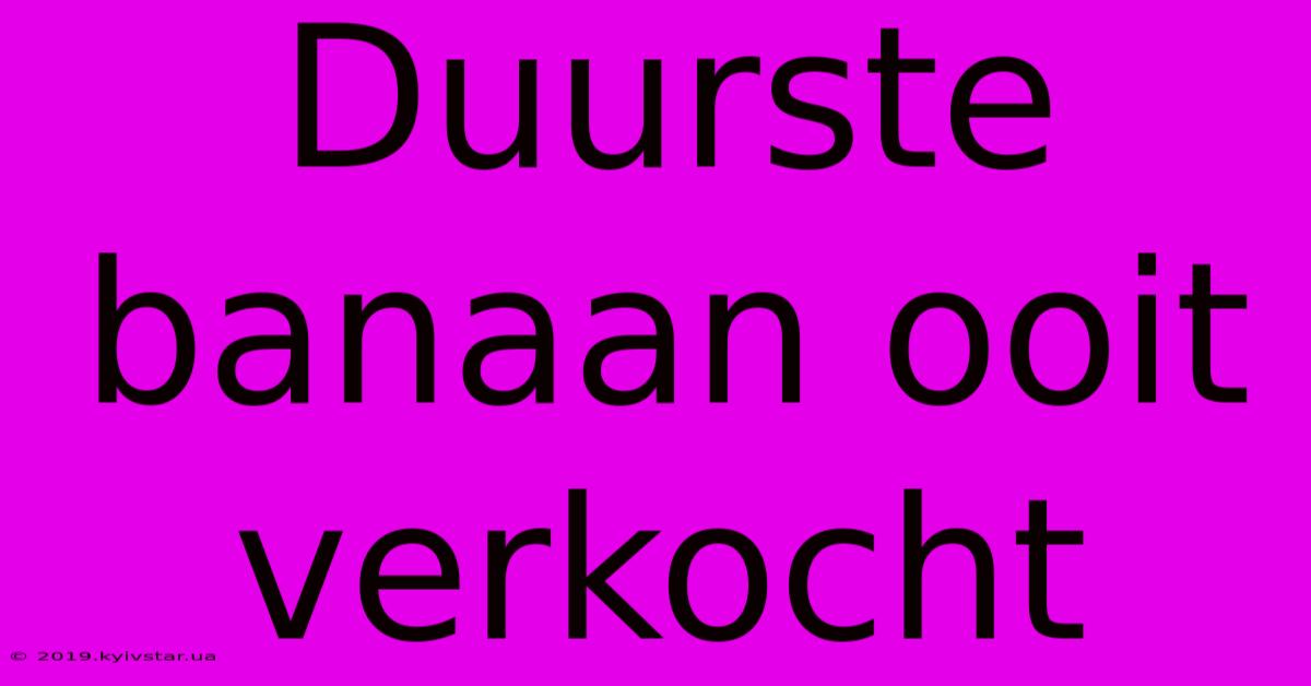 Duurste Banaan Ooit Verkocht