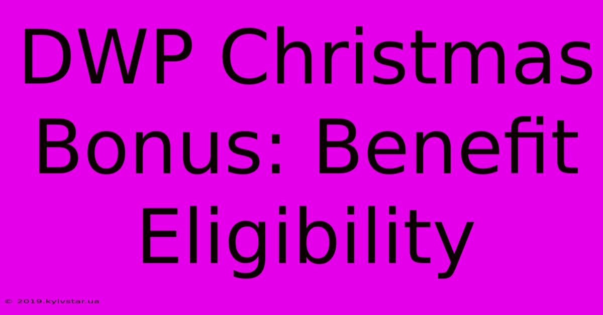 DWP Christmas Bonus: Benefit Eligibility