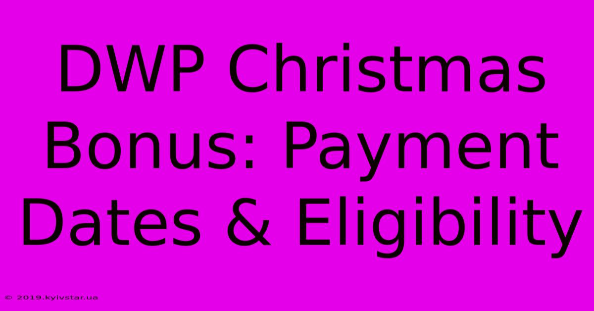 DWP Christmas Bonus: Payment Dates & Eligibility