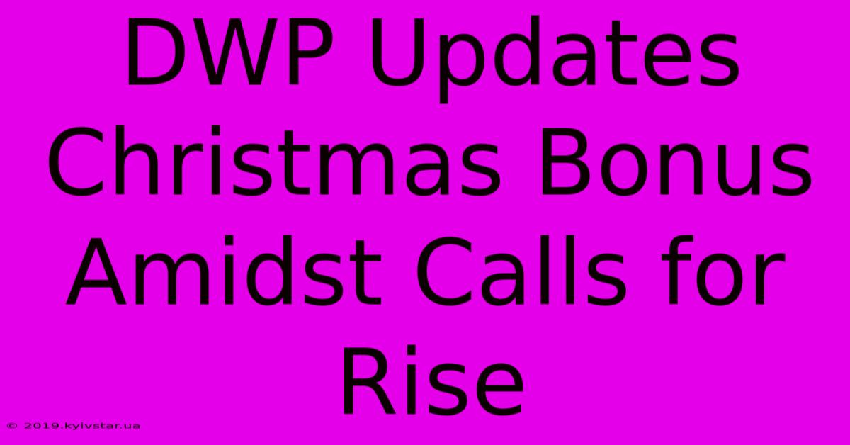 DWP Updates Christmas Bonus Amidst Calls For Rise