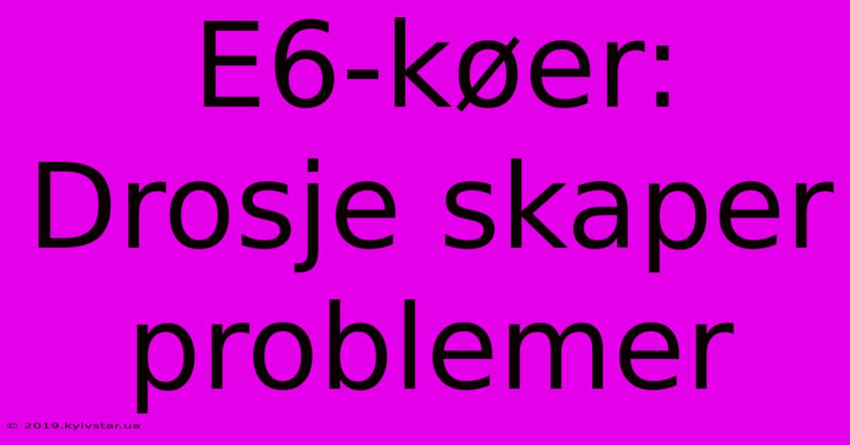 E6-køer: Drosje Skaper Problemer