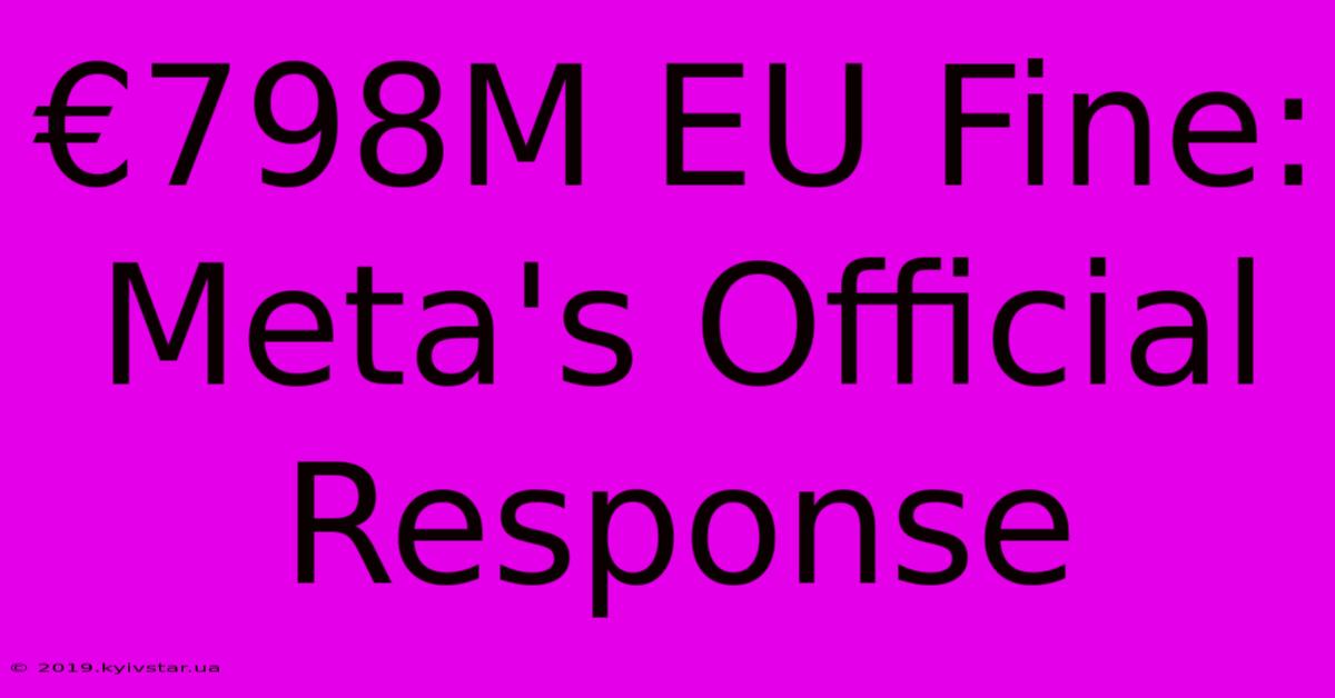 €798M EU Fine: Meta's Official Response