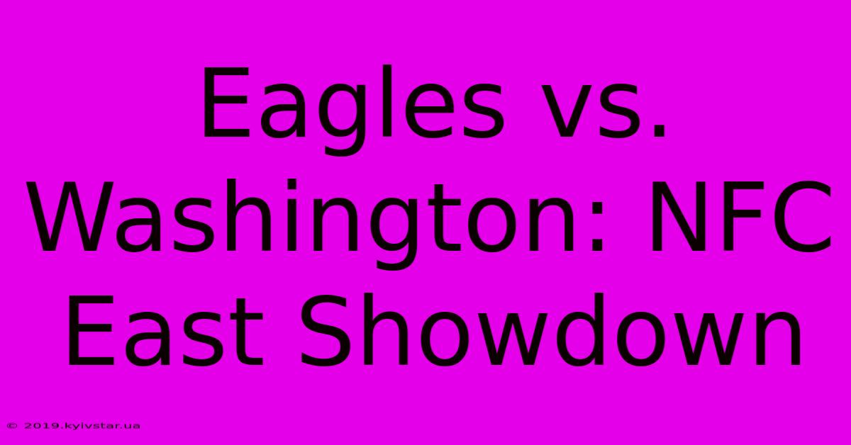 Eagles Vs. Washington: NFC East Showdown