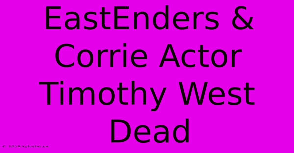 EastEnders & Corrie Actor Timothy West Dead