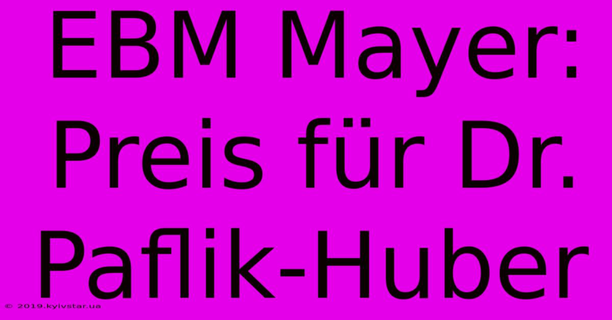 EBM Mayer: Preis Für Dr. Paflik-Huber