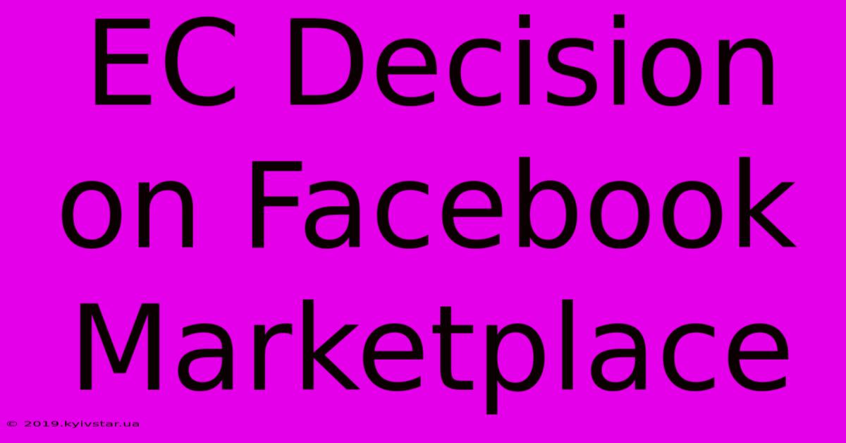 EC Decision On Facebook Marketplace