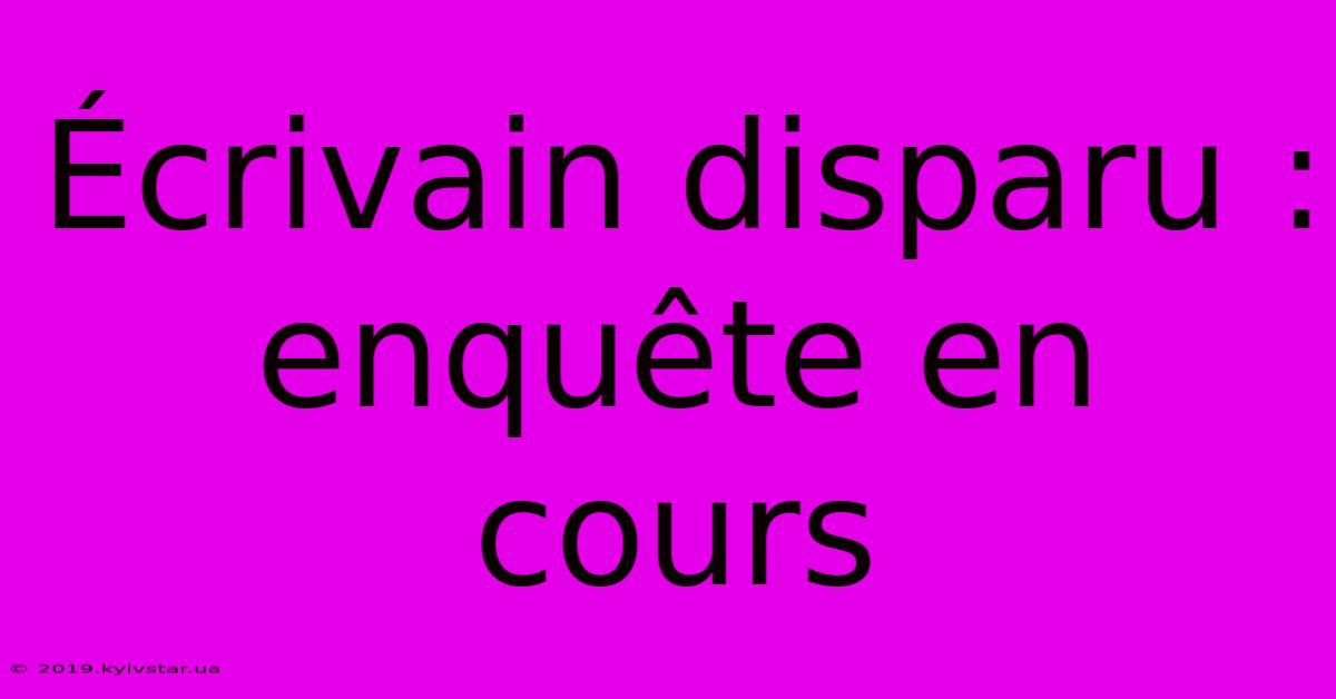 Écrivain Disparu : Enquête En Cours