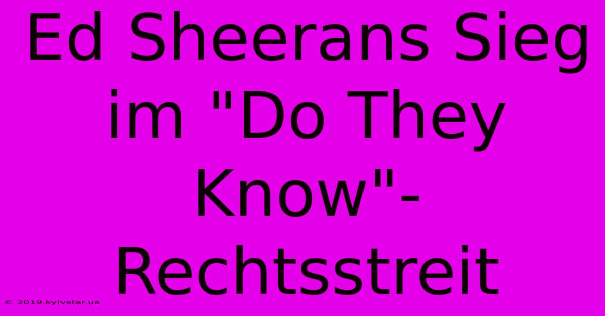 Ed Sheerans Sieg Im 