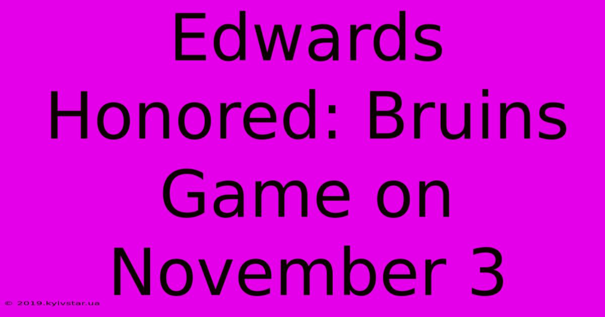 Edwards Honored: Bruins Game On November 3 