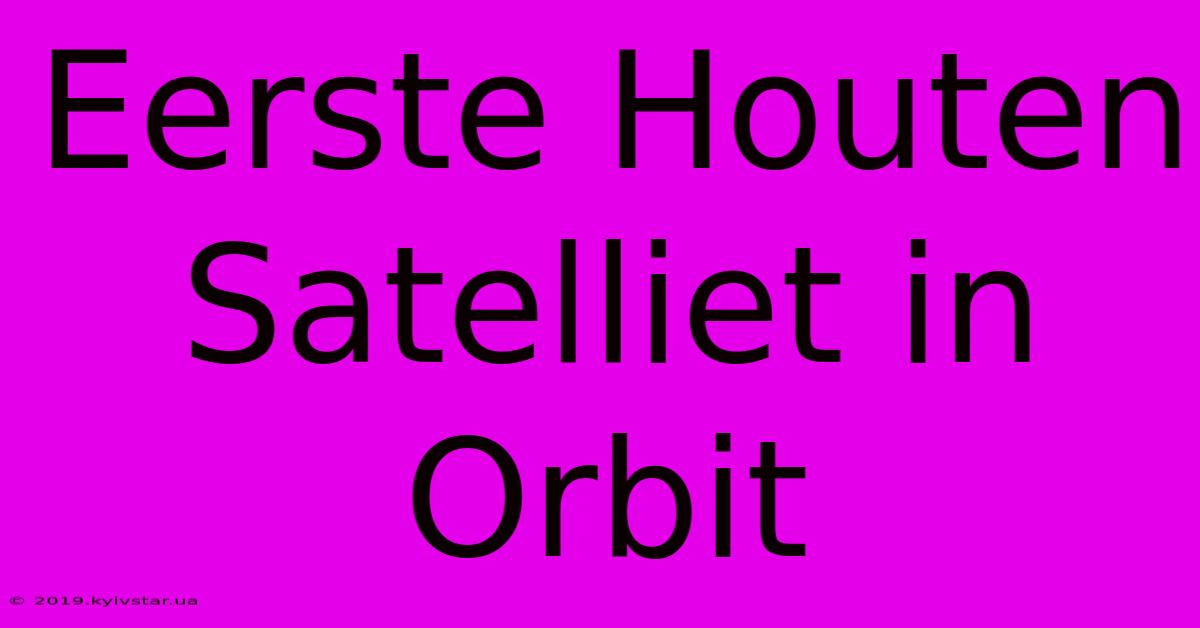 Eerste Houten Satelliet In Orbit