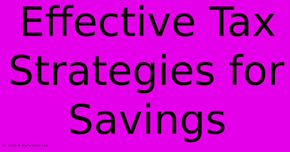 Effective Tax Strategies For Savings