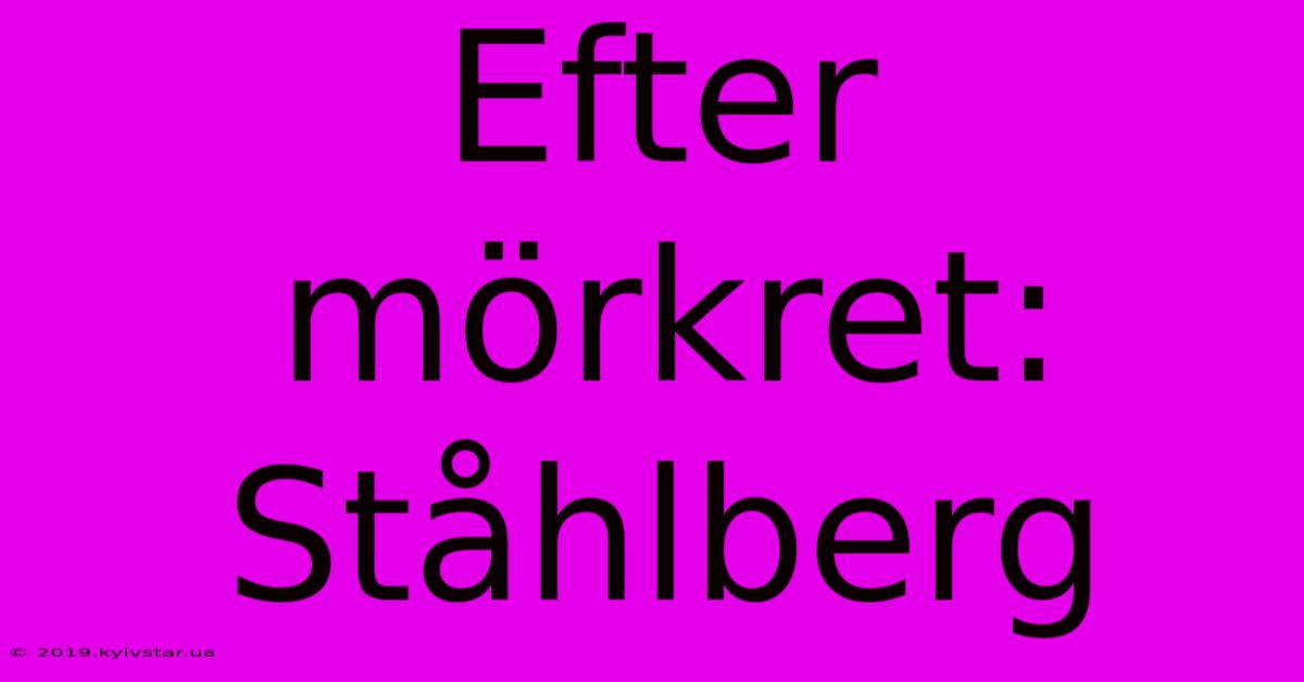 Efter Mörkret: Ståhlberg