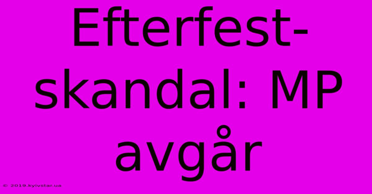 Efterfest-skandal: MP Avgår