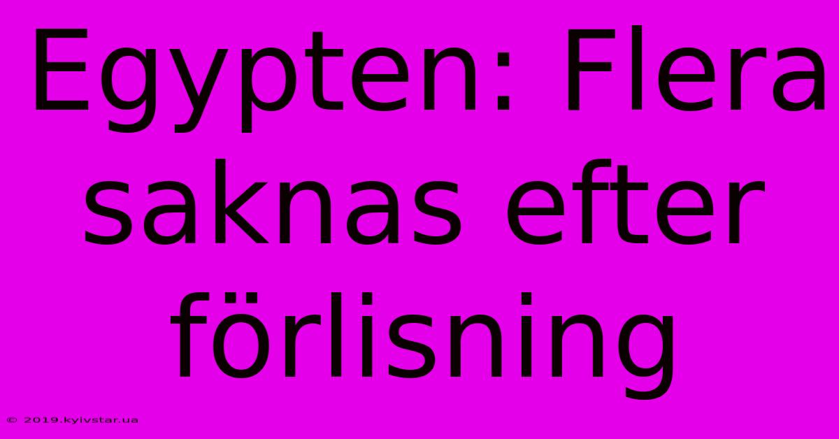 Egypten: Flera Saknas Efter Förlisning