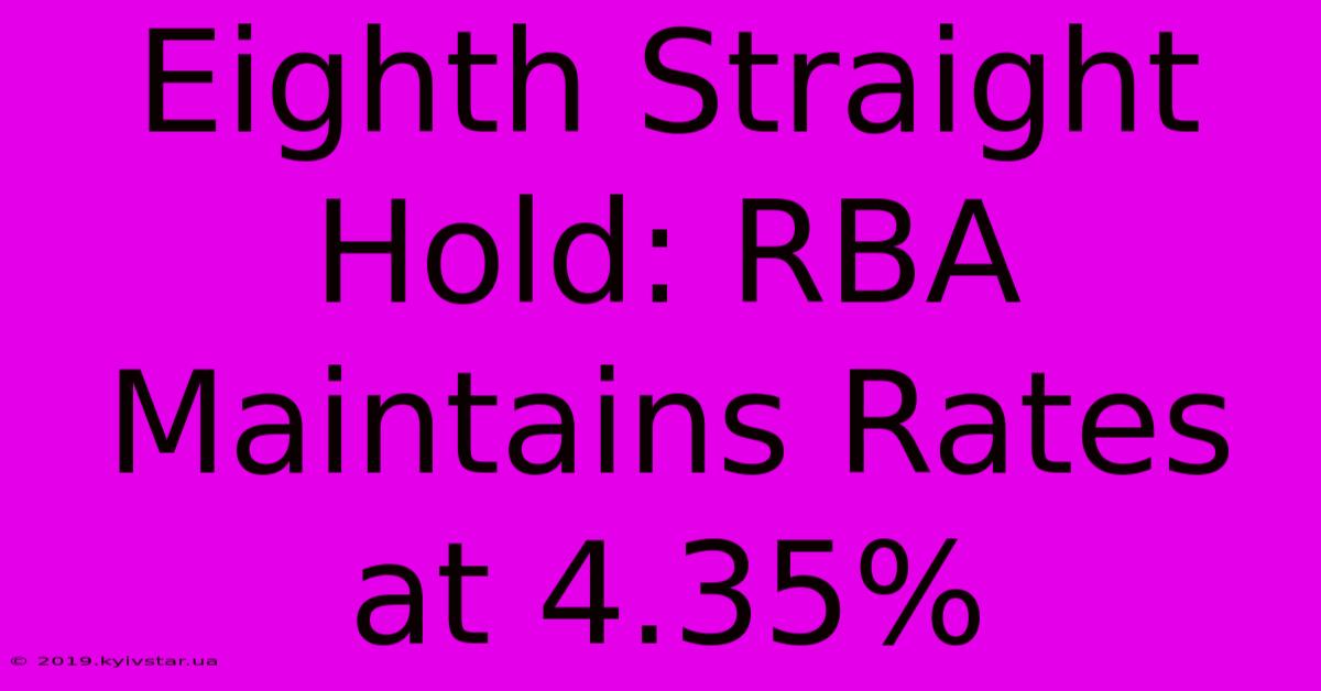 Eighth Straight Hold: RBA Maintains Rates At 4.35%