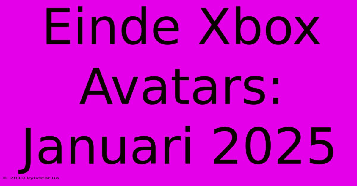 Einde Xbox Avatars: Januari 2025