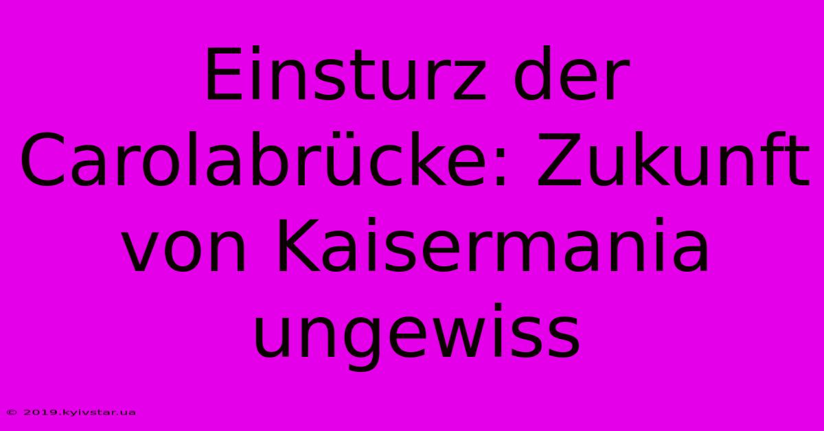 Einsturz Der Carolabrücke: Zukunft Von Kaisermania Ungewiss