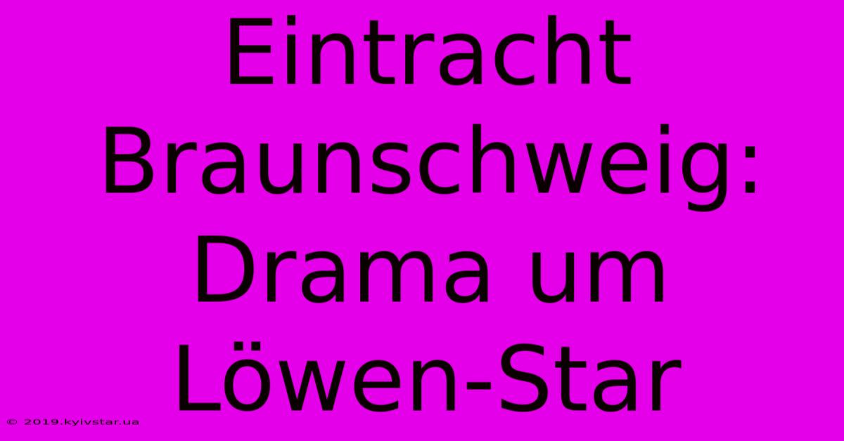 Eintracht Braunschweig: Drama Um Löwen-Star