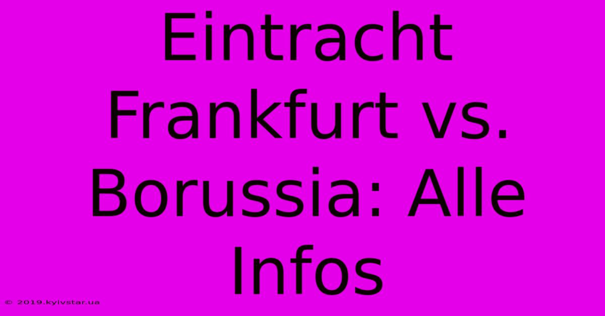 Eintracht Frankfurt Vs. Borussia: Alle Infos 