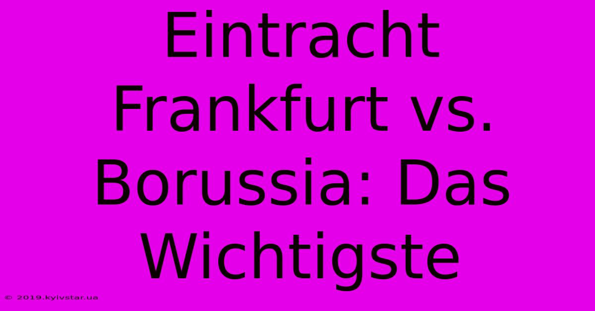 Eintracht Frankfurt Vs. Borussia: Das Wichtigste