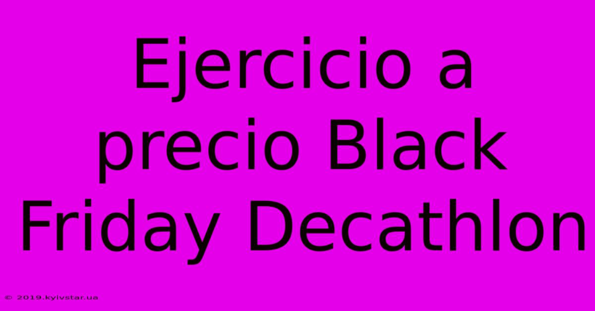 Ejercicio A Precio Black Friday Decathlon